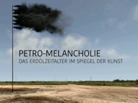 Petro-Melancholia. The petroleum age in the mirror of art