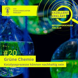 The 20th episode of the podcast "exzellent erklärt" with UniSysCat, is about "Green chemistry - catalysis processes can be sustainable".